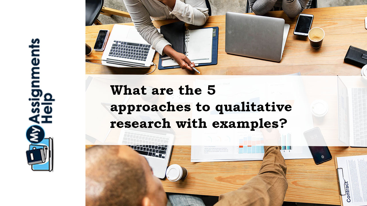 What are the 5 approaches to qualitative research with examples